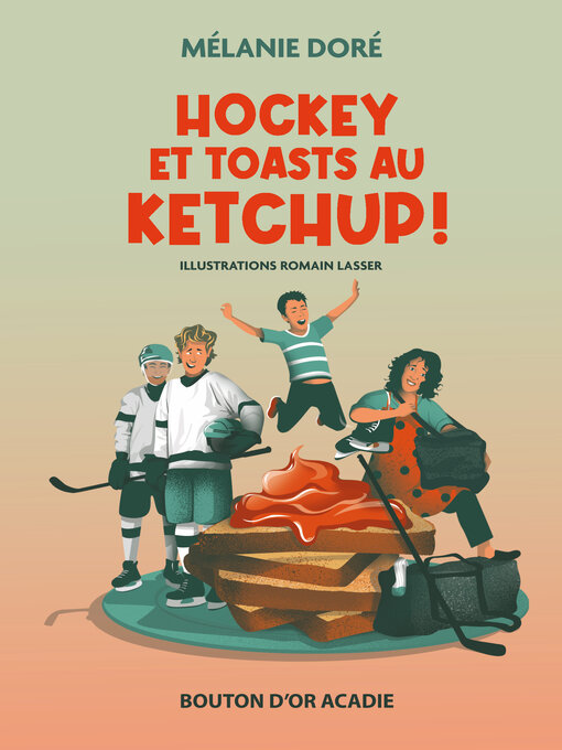 Title details for Hockey et toasts au ketchup ! by Mélanie Doré - Available